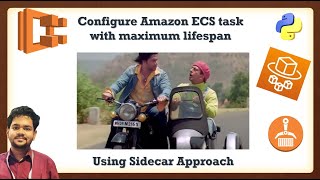 Amazon ECS task with maximum lifespan | Concept of SideCar Container