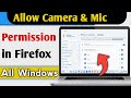 How to Allow Your Camera and Microphone on Mozilla Firefox In Windows 11, 10 & 7