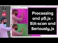 Coding Train Live 29: Processing and p5.js - Slit-scan and Seriously.js