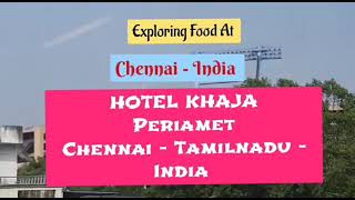 Exploring Food At Chennai India - HOTEL KHAJA, Periamet, Chennai - Tamilnadu - India