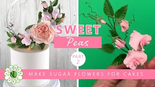 Sweet Peas Part 2 | Sugar Flowers For Cakes
