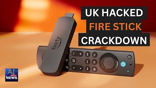 UK Dodgy Fire Stick Crackdown Jail Time Fines & Raids | AI Breaking News Channel #news #crime #uk