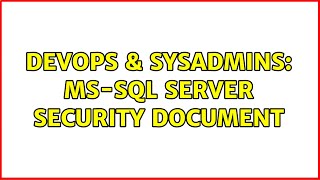 DevOps & SysAdmins: MS-SQL Server security document (2 Solutions!!)