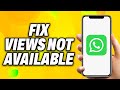 How To Fix Views Not Available on WhatsApp - Quick Fix