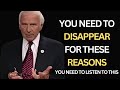 IT'S TIME TO DISAPPEAR AND TRANSFORM  Jim Rohn Best Motivation 2024