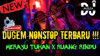 DUGEM NONSTOP MERAYU TUHAN X RUANG RINDU "DJ MIRZA" #dj #funkot #hard#dugem