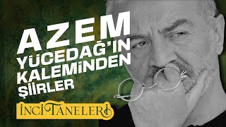 Azem Yücedağ'ın Kaleminden Şiirler - İnci Taneleri #incitaneleri