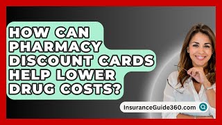 How Can Pharmacy Discount Cards Help Lower Drug Costs? -  InsuranceGuide360.com