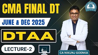 CMA Final DT | DTAA | Lecture 2| CMA Exclusive Batch | June /Dec 2025 | CA Nikunj Goenka