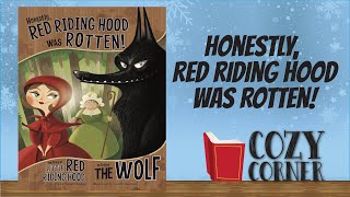 Honestly, Little Red Riding Hood Was Rotten: The Story of Little Red Riding Hood As Told By The Wolf