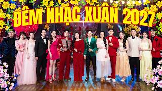 ĐẠI HỘI NHẠC XUÂN 2027 Mới Nhất - Đêm Nhạc Xuân Nhiều Ca Sĩ - Nhạc Tết Mới Ra Lò Không Quảng Cáo
