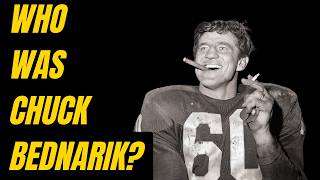 Chuck Bednarik: FOOTBALL'S TOUGHEST War Hero!