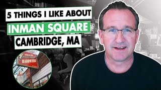 5 Things I like about Inman Square in Cambridge, MA