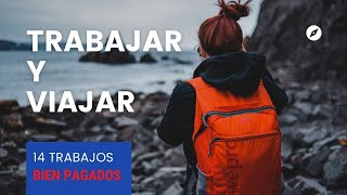 14 Trabajos BIEN PAGADOS Que Te Permiten VIAJAR el MUNDO