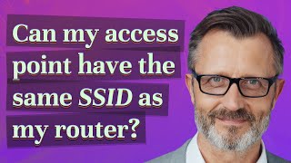 Can my access point have the same SSID as my router?