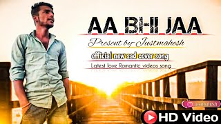 Aa Bhi Jaa-official New cover song| full video song- latest hindi songs|Present by-justmahesh Music