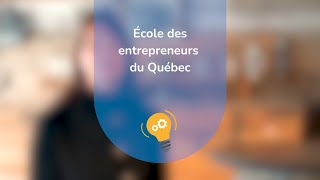 École des entrepreneurs du Québec – Engagé à FORMER les entrepreneurs (Mesure 4 du PQE)