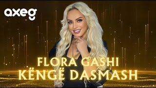 Kenge Dasmash - Flora Gashi | Hitet Shqip