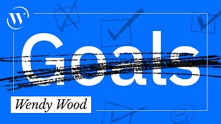 Are goals necessary? A habit scientist answers | Wendy Wood
