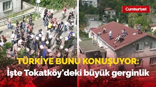 Türkiye bunu konuşuyor: İşte Beykoz Tokatköy'deki büyük gerginlik