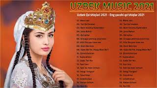 Top Uzbek Music 2021 - Uzbek Qo'shiqlari 2021 - узбекская музыка 2021   узбекские песни 2021