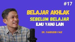 Dr. Fahrudin Faiz | BELAJAR AKHLAK SEBELUM BELAJAR ILMU YANG LAIN