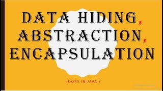 OOPS CONCEPT IN JAVA | Data Hiding, Abstraction, Encapsulation