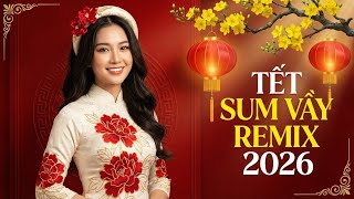 NHẠC XUÂN DISCO REMIX 2026 HAY NHẤT - TUYỂN CHỌN ĐÓN TẾT SUM VẦY ĐẦM ẤM - GÂY NGHIỆN