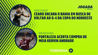Jogada 1º Tempo: Ceará joga sob pressão contra o Bahia| Fortaleza compra 50% de Kervin Andrade