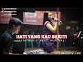 HATI YANG KAU SAKITI || NONG MINAH FEAT ARIS KRG || Live Dialog Cafe