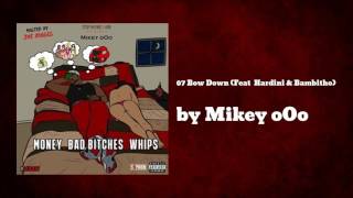 07 Bow Down ft Hardini, Bambitho - Mikey oOo