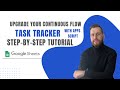 Step-by- Step Upgrade your Continuous Flow Task tracker with this step-by-step tutorial