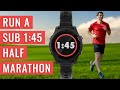 How To Run A SUB 1:45 HALF MARATHON