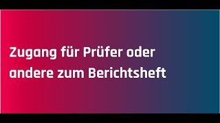 Zugang für Prüfer oder anderen zum Berichtsheft