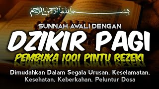 🔴 AWALI DENGAN DZIKIR Pagi Almatsurat Penarik Rezeki Dari Segala Penjuru, Dimudahkan Segala Penjuru