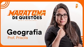 Maratona de questões de Geografia para ENEM e Vestibulares - Prof. Priscila Lima