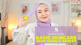 REVIEW BASIC SKINCARE SKIN GOALS SERIES BY SOMETHINC || FERA MARIANA