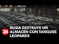 UCRANIA | Rusia destruye un almacén con Leopards