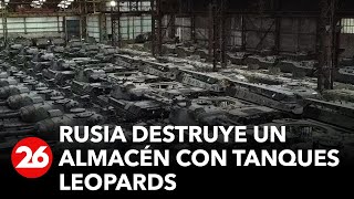 UCRANIA | Rusia destruye un almacén con Leopards