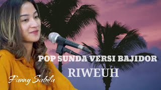 🔴 POP SUNDA - RIWEUH - VERSI BAJIDORAN - FANNY SABILA