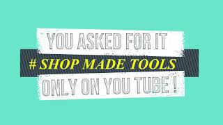 Shop Made Tools .    #SHOPMADETOOLS