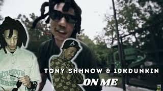 Tony Shhnow \u0026 10KDunkin - On Me (Prod.  DiorDaze)