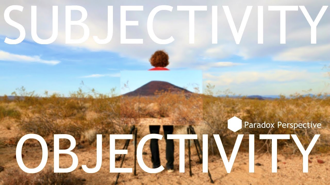 Subjectivity And Objectivity - YouTube