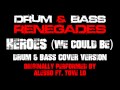 Heroes (We Could Be) (Drum & Bass Renegades Remix) [Cover Tribute to Alesso ft. Tove Lo]