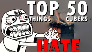 50 Things Cubers HATE
