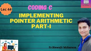 Pointer Arithmetic (Lec_44) || Incrementing pointer variables || pointers arithmetic in c program
