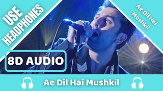 Ae Dil Hai Mushkil Title Track (8D AUDIO) | Ranbir,Anushka,Aishwarya |Arijit| Pritam | 8D Acoustica