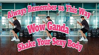 Always Remember us This Way x Wow Ganda x Shake Your Body | Non-stop Remix | Tiktok Trendz | Zumba