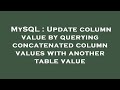 MySQL : Update column value by querying concatenated column values with another table value