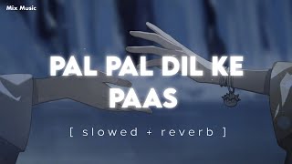 Pal Pla Dil Ke Paas Lofi | [ slowed + reverb ] | Arijit Singh | Mix Music